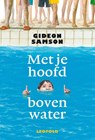 Met je hoofd boven water - Gideon Samson - 9789025856915