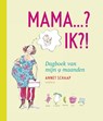 Mama...? Ik?! - Annet Schaap - 9789025857066