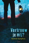 Vertrouw je mij? - Martine Kamphuis - 9789025858650
