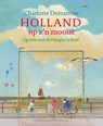 Holland op z'n mooist - Charlotte Dematons - 9789025867539