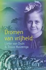 Dromen van vrijheid - Lieke van Duin ; Truus Huizenga - 9789025867959