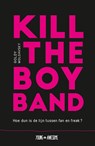 Kill the Boy Band - Goldy Moldavsky - 9789025872489