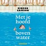 Met je hoofd boven water - Gideon Samson - 9789025879273