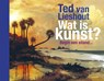 Wat is kunst? - Ted van Lieshout - 9789025880095