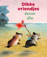 Dikke vriendjes durven alles - Ingrid Schubert ; Dieter Schubert - 9789025880583