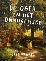 De ogen en het onmogelijke, Dave Eggers -  - 9789025884956