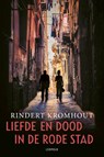 Liefde en dood in de rode stad - Rindert Kromhout - 9789025885786