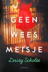 Geen weesmeisje - Daisy Scholte - 9789025888213