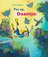 Pas op, Daantje! - Aron Dijkstra - 9789025889593
