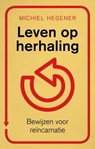 Leven op herhaling - Michiel Hegener - 9789025901554