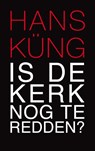 Is de Kerk nog te redden? - Hans Küng - 9789025902711