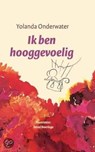 Ja, ik ben hooggevoelig - Yolanda Onderwater - 9789025903398