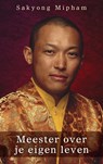 Meester over je eigen leven - - Sakyong Mipham - 9789025903787
