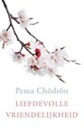 Liefdevolle vriendelijkheid - Pema Chödrön - 9789025904142