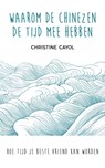 Waarom de Chinezen de tijd mee hebben - Christine Cayol - 9789025906535