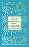 Word gelukkig als een boeddhistische monnik - Gelong Thubten - 9789025908232