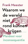 Waarom we de wereld niet rond kunnen krijgen - Frank Meester - 9789025909147