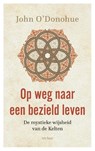 Op weg naar een bezield leven - John O'Donohue - 9789025910365