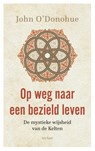 Op weg naar een bezield leven - John O'Donohue - 9789025910372