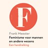 Feminisme voor mannen en andere wezens - Frank Meester - 9789025911331