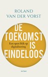 De toekomst is eindeloos - Roland van der Vorst - 9789025911461