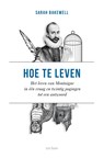 Hoe te leven - Sarah Bakewell - 9789025911485