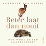 Beter laat dan nooit - Annemiek van Kessel - 9789025911744