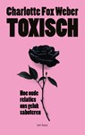 Toxisch - Charlotte Fox Weber - 9789025912284