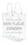 Een tijdje zonder - John Oakes - 9789025912468