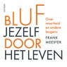 Bluf jezelf door het leven - Frank Meester - 9789025913328