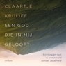 Een God die in mij gelooft - Claartje Kruijff - 9789025913427