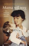 Mama wil weg - Mirjam van Biemen - 9789025913496
