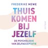Thuiskomen bij jezelf - Frederike Mewe - 9789025913533