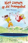 Niet zoenen op de trampoline - Bette Westera - 9789026132834