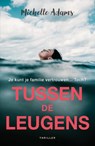 Tussen de leugens - Michelle Adams - 9789026149009