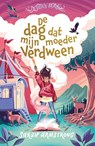 De dag dat mijn moeder verdween - Sarah Armstrong - 9789026167836