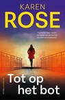 Tot op het bot - Karen Rose - 9789026182280