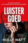 Luister goed - Holly Watt - 9789026186332