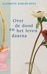 Over de dood en het leven daarna - Elisabeth Kubler-Ross - 9789026320934