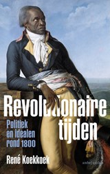 Revolutionaire tijden, René Koekkoek -  - 9789026340574