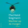 Wachter op de morgen - Machteld Siegmann - 9789026359859