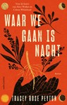 Waar we gaan is nacht - Tracey Rose Peyton - 9789026362279