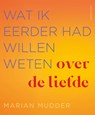 Wat ik eerder had willen weten over de liefde - Marian Mudder - 9789026363634