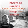 Mocht er iemand langskomen - Thomas Korsgaard - 9789026367106