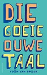 Die goeie ouwe taal - Yoïn van Spijk - 9789026369971