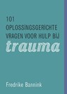 101 oplossingsgerichte vragen voor hulp bij trauma - Fredrike Bannink - 9789026522918