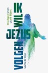 Ik wil Jezus volgen! - Laurina de Visser - 9789026625664