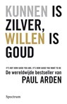 Kunnen is zilver, willen is goud - P. Arden - 9789027457356