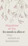 En steeds is alles er - Marjoleine de Vos - 9789028233034