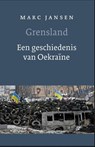 Grensland. Een geschiedenis van Oekraïne - Marc Jansen - 9789028260887